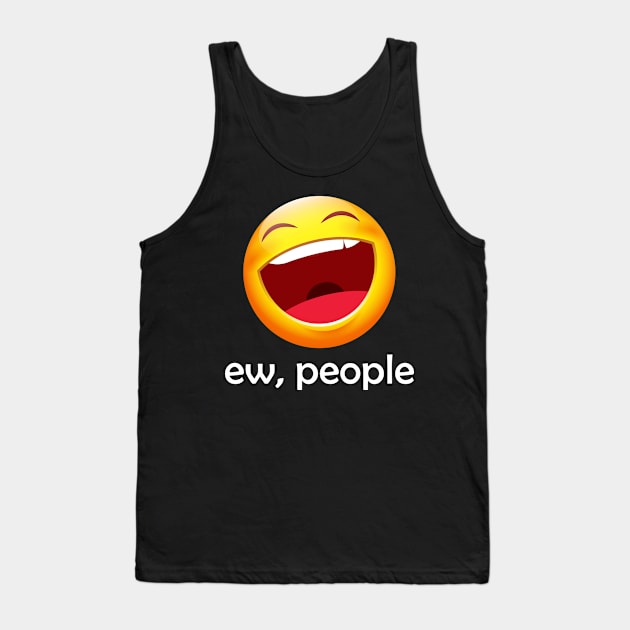 Ew People Funny Emoji Tank Top by LotusTee